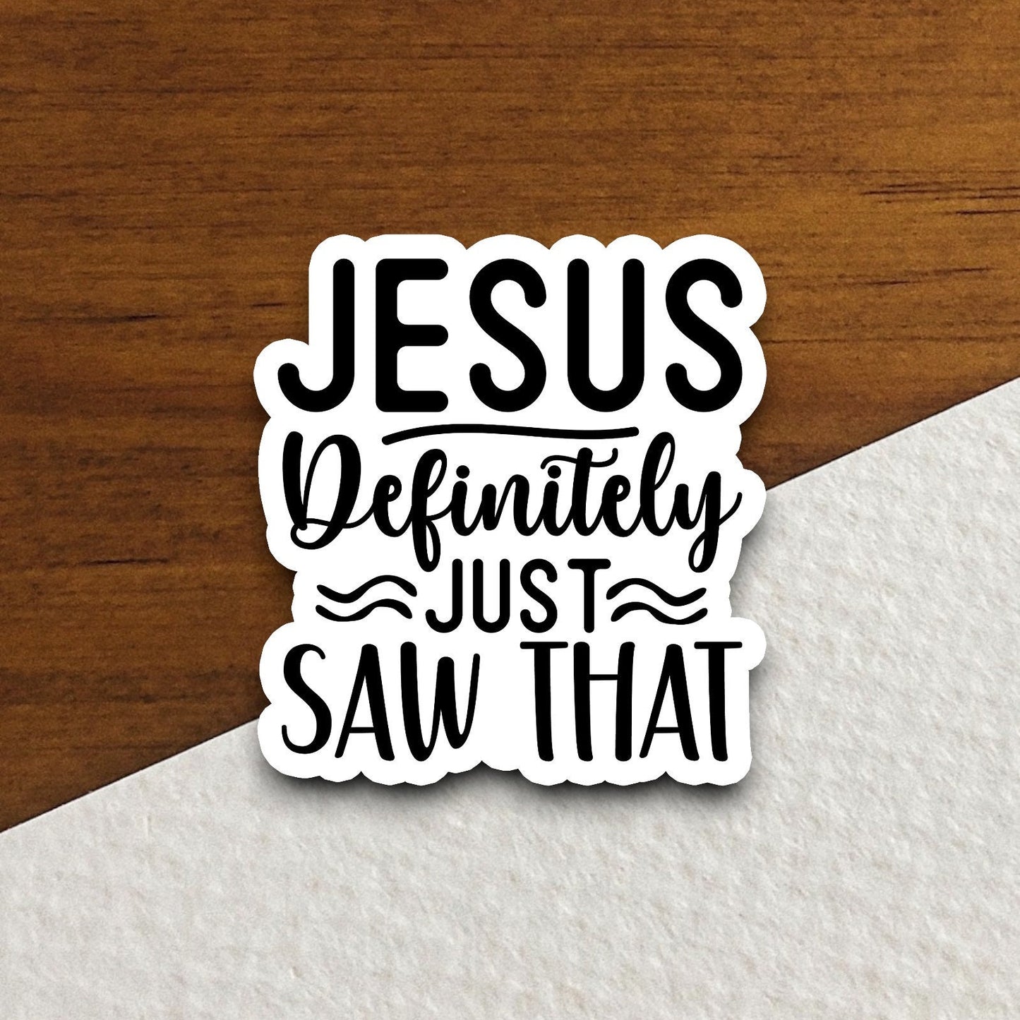 Jesus Definitely Just Saw That sticker, Religious Sticker, Faith Sticker, Worship Sticker, Christian Sticker, Scripture Sticker, Room Décor