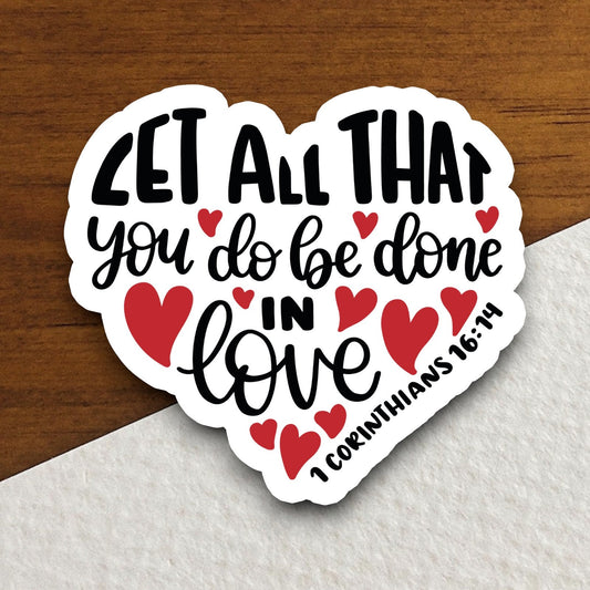 Let All You Do Be Done in Love sticker, Religious Sticker, Faith Sticker, Worship Sticker, Christian Sticker, Scripture Sticker, Room Décor