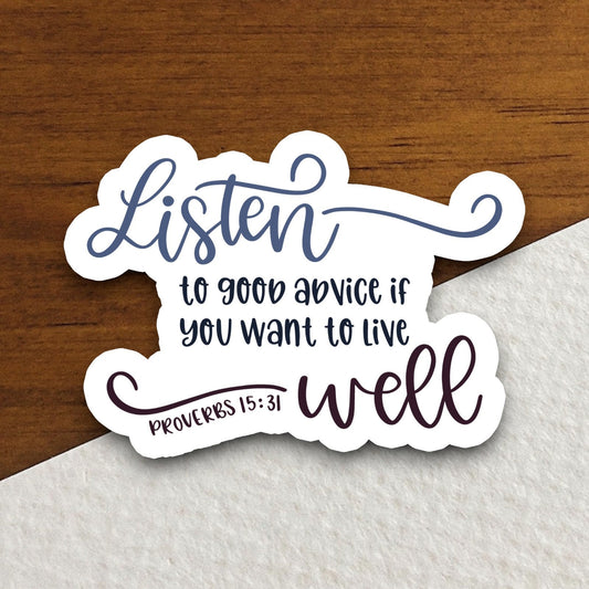 Listen to Good Advice if you want to live well sticker, Religious Sticker, Faith Sticker, Worship Sticker, Christian Sticker, Room Décor