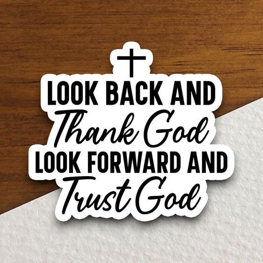 Look back and thank God look forward and trust God sticker, Religious Sticker, Faith Sticker, Worship Sticker, Christian Sticker, Room Décor