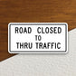 Road Closed to Thru Traffic  road sign stickers, Room Decor, Traffic Sticker, Road Sign Decoration, Road Work Signs, Building Signs