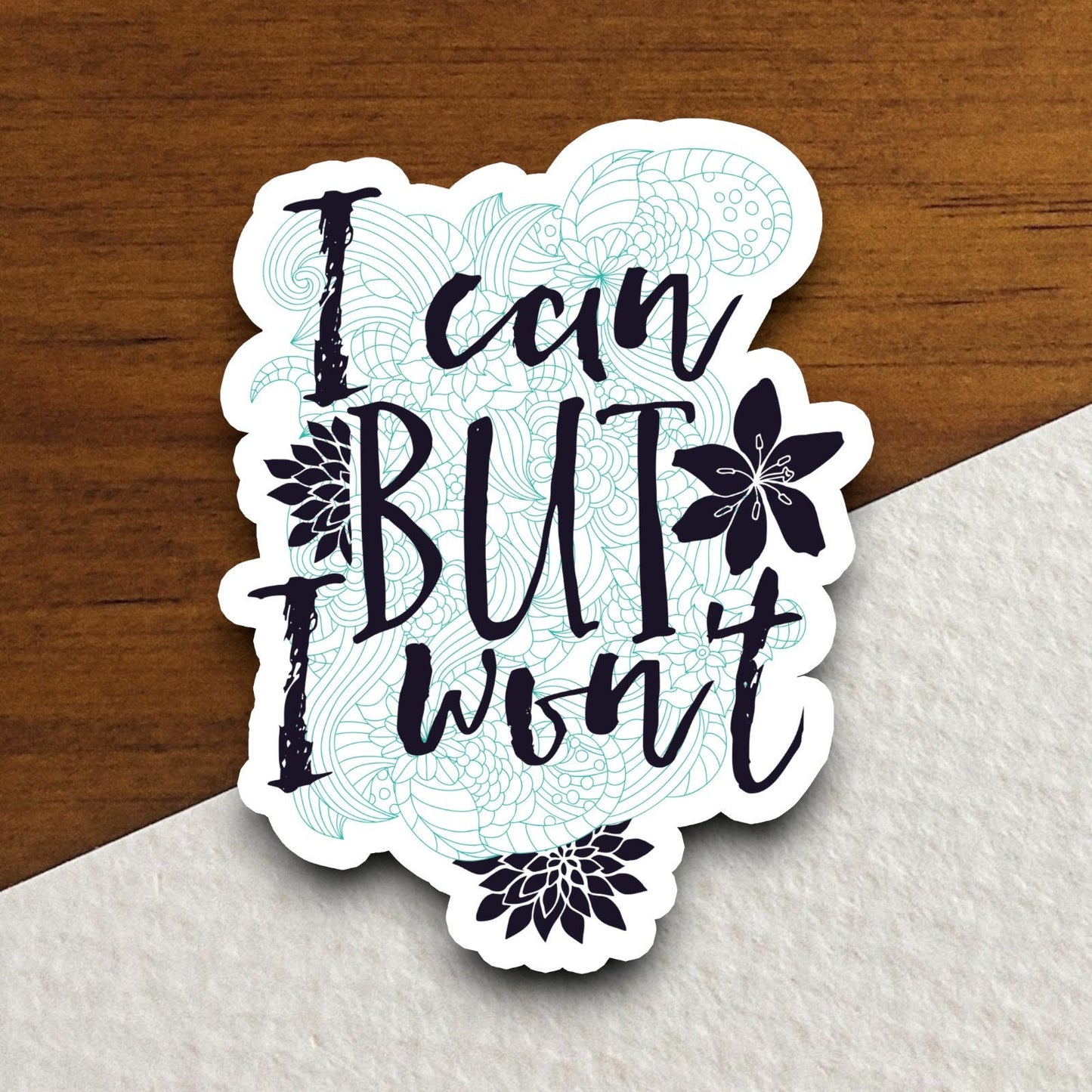 I Can But I Won't sticker, funny stickers, laptop stickers, water bottle sticker, sticker with sayings