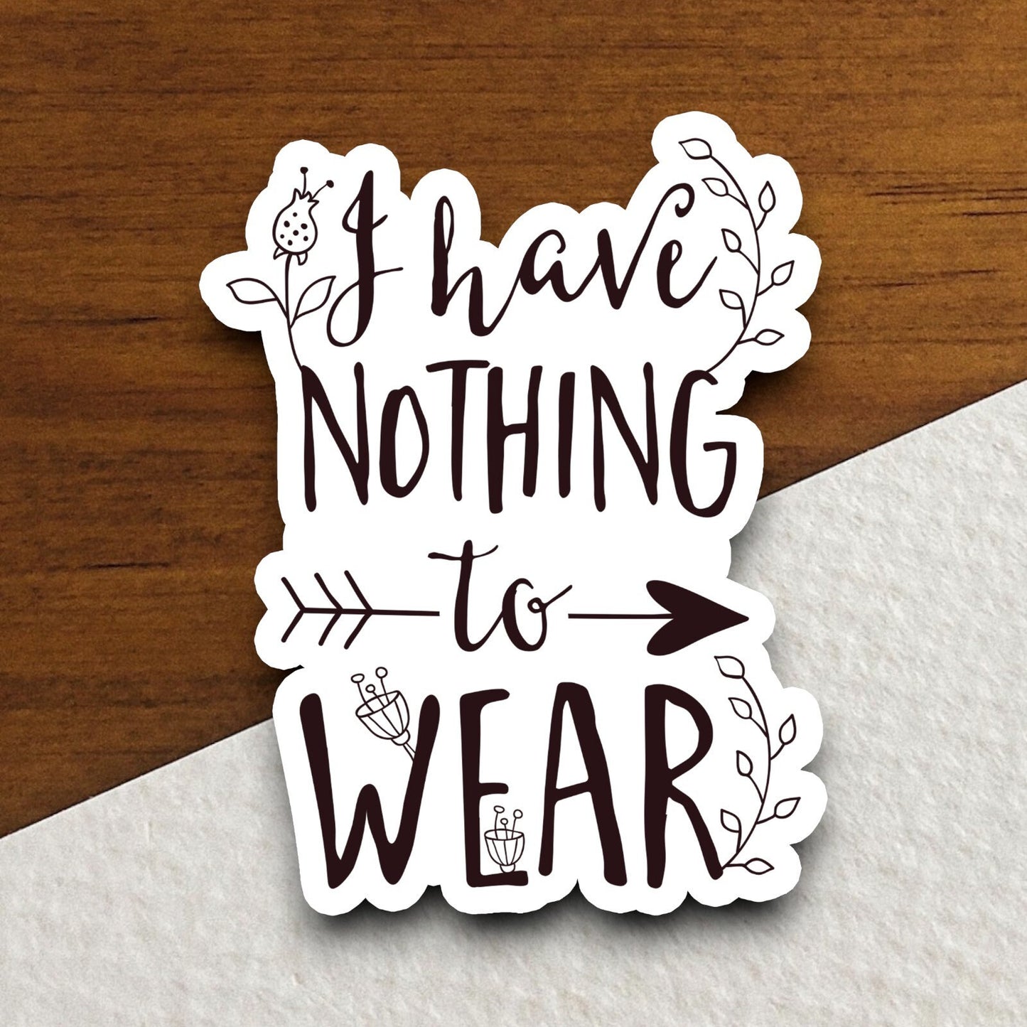 I Have Nothing to Wear sticker, funny stickers, laptop stickers, water bottle sticker, sticker with sayings