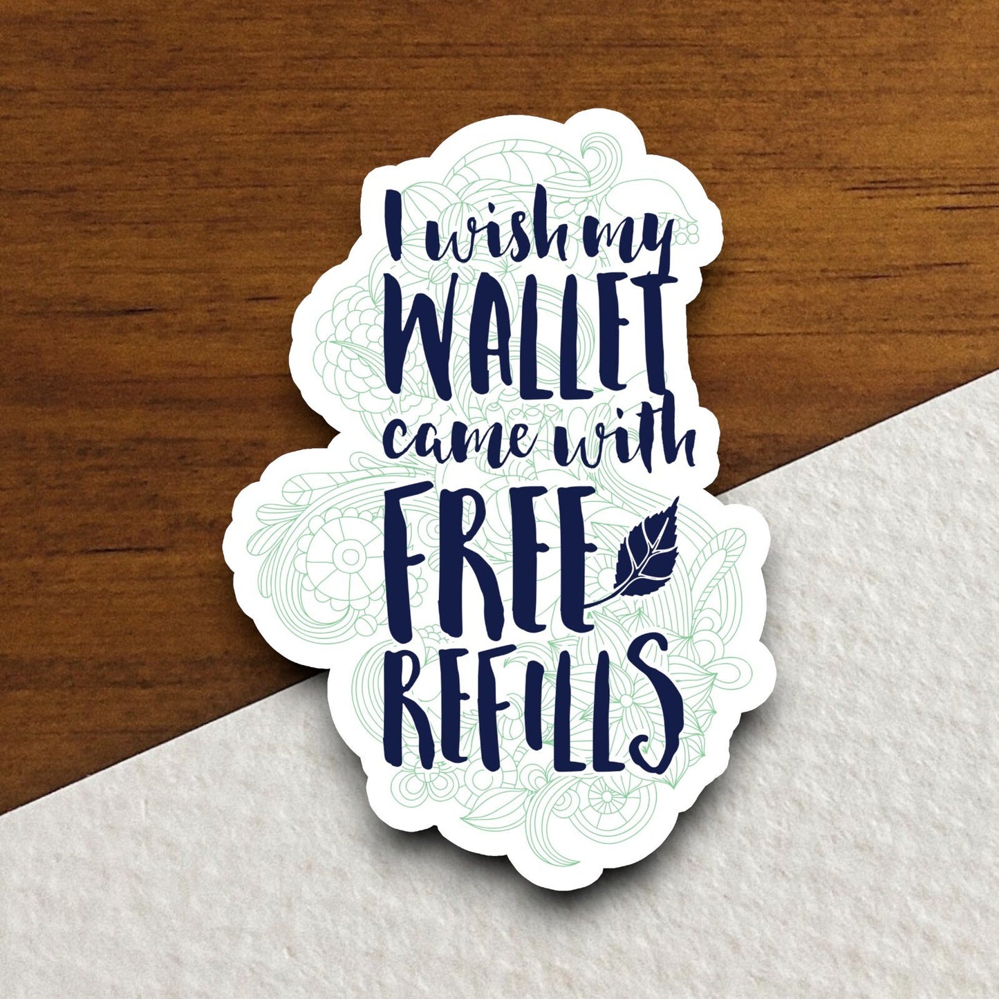 I Wish My Wallet Came with Free Refills sticker, Sticker For Laptop, Water Bottle, Hydroflask, Phone, Desk, Computer, Gift, Room Décor