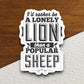 I'd rather be a lonely lion than a popular sheep sticker, Lion sticker, animal sticker, pet sticker, , funny stickers, Pet Sticker