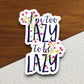 I'm Too Lazy to Be Lazy sticker, funny stickers, laptop stickers, water bottle sticker, sticker with sayings