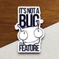 It's Not a Bug It's a Feature sticker, funny stickers, laptop stickers, water bottle sticker, sticker with sayings