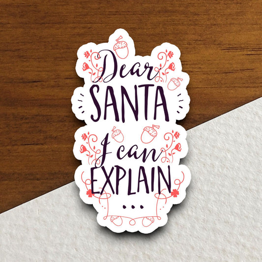 Dear Santa I Can Explain sticker, funny stickers, laptop stickers, water bottle sticker, sticker with sayings