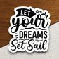 Let Your Dreams Set Sail sticker, Religious Sticker, Faith Sticker, Worship Sticker, Christian Sticker, Scripture Sticker, Room Décor