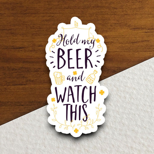 Hold My Beer and Watch This Sticker, funny stickers, laptop stickers, water bottle sticker, sticker with sayings