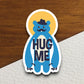 Hug Me sticker, funny stickers, laptop stickers, water bottle sticker, sticker with sayings