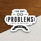 I've Got 99 Problems But sticker, funny stickers, laptop stickers, water bottle sticker, sticker with sayings