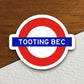 Tooting Bec station sticker, the Underground Tube in London England, London tunnel souvenir sticker, road sign travel gift, Room Décor