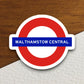 Walthamstow Central station sticker, the Underground Tube in London England, London tunnel souvenir sticker, road sign travel gift