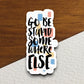 Go Be Stupid Somewhere Else Sticker, funny stickers, laptop stickers, water bottle sticker, sticker with sayings