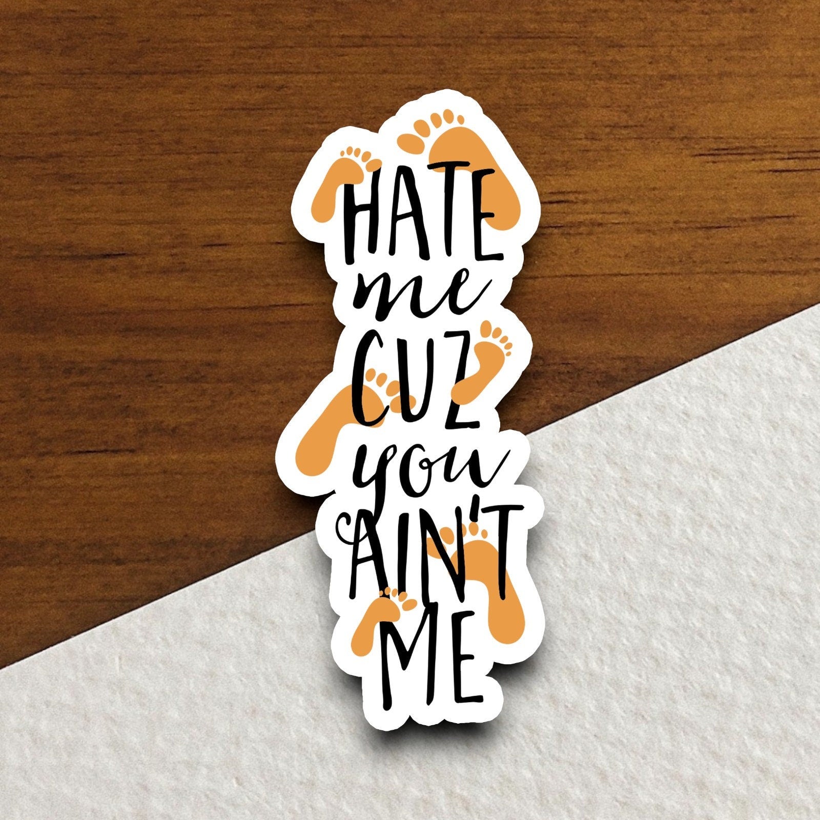 Hate Me Cuz You Ain't Me Sticker, funny stickers, laptop stickers, water bottle sticker, sticker with sayings