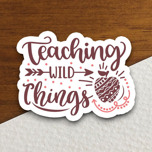 Teaching wild things Sticker, Teacher Sticker, Education Sticker, School Sticker, Cute Sticker, Room Decor