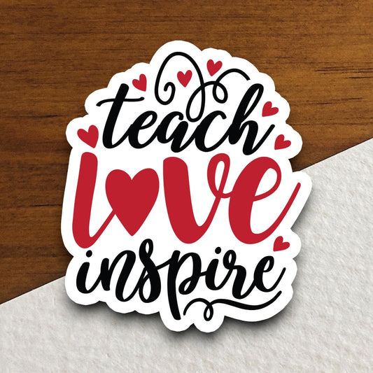 Teach love inspire Sticker, Teacher Sticker, Education Sticker, School Sticker, Cute Sticker, Room Decor, Back to School