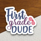 First Grade Dude Sticker, Teacher Sticker, Education Sticker, School Sticker, Cute Sticker, Room Decor, Back to School