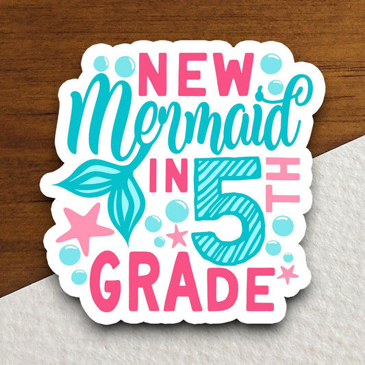 New Mermaid in 5th Grade Sticker, Teacher Sticker, Education Sticker, School Sticker, Cute Sticker, Room Decor, Back to School