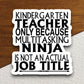 Kindergarten Teacher Because Multitasking Ninja is Not a Job Sticker, Teacher Sticker, Education Sticker, School Sticker, Back to School