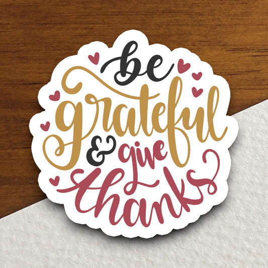 Be grateful and give thanks sticker, Religious Sticker, Faith Sticker, Worship Sticker, Christian Sticker, Scripture Sticker, Room Décor