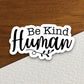 Be Kind Human sticker, Religious Sticker, Faith Sticker, Worship Sticker, Christian Sticker, Scripture Sticker, Room Décor