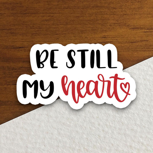 Be Still My Heart sticker, Religious Sticker, Faith Sticker, Worship Sticker, Christian Sticker, Scripture Sticker, Room Décor