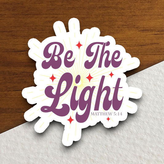 Be the Light sticker, Religious Sticker, Faith Sticker, Worship Sticker, Christian Sticker, Scripture Sticker, Room Décor