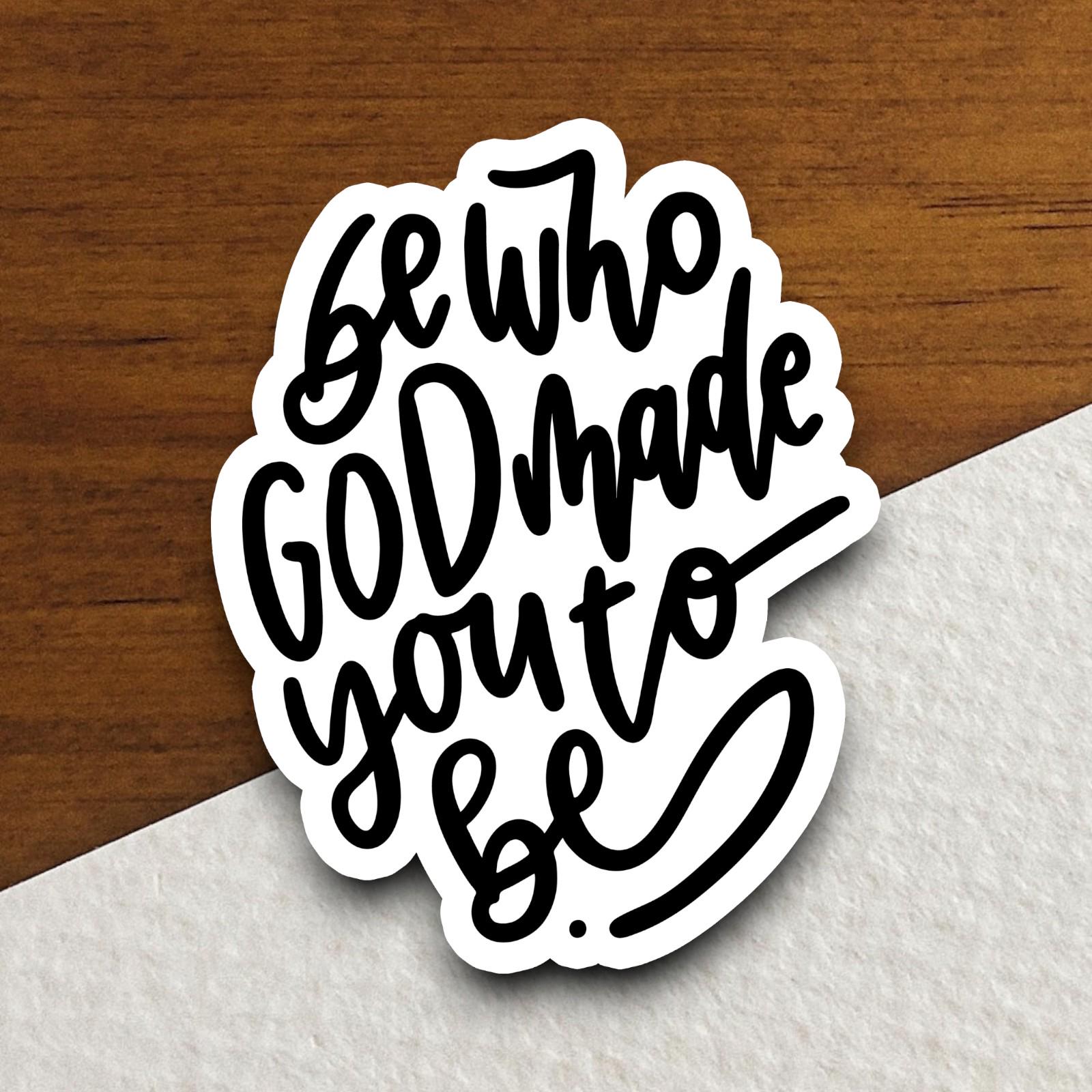 Be Who God Made You To Be sticker, Religious Sticker, Faith Sticker, Worship Sticker, Christian Sticker, Scripture Sticker, Room Décor