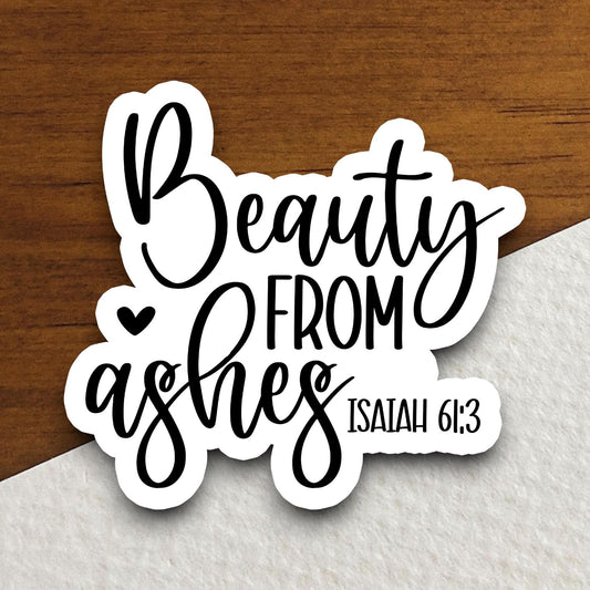 Beauty from ashes Isaiah 61 sticker, Religious Sticker, Faith Sticker, Worship Sticker, Christian Sticker, Scripture Sticker, Room Décor