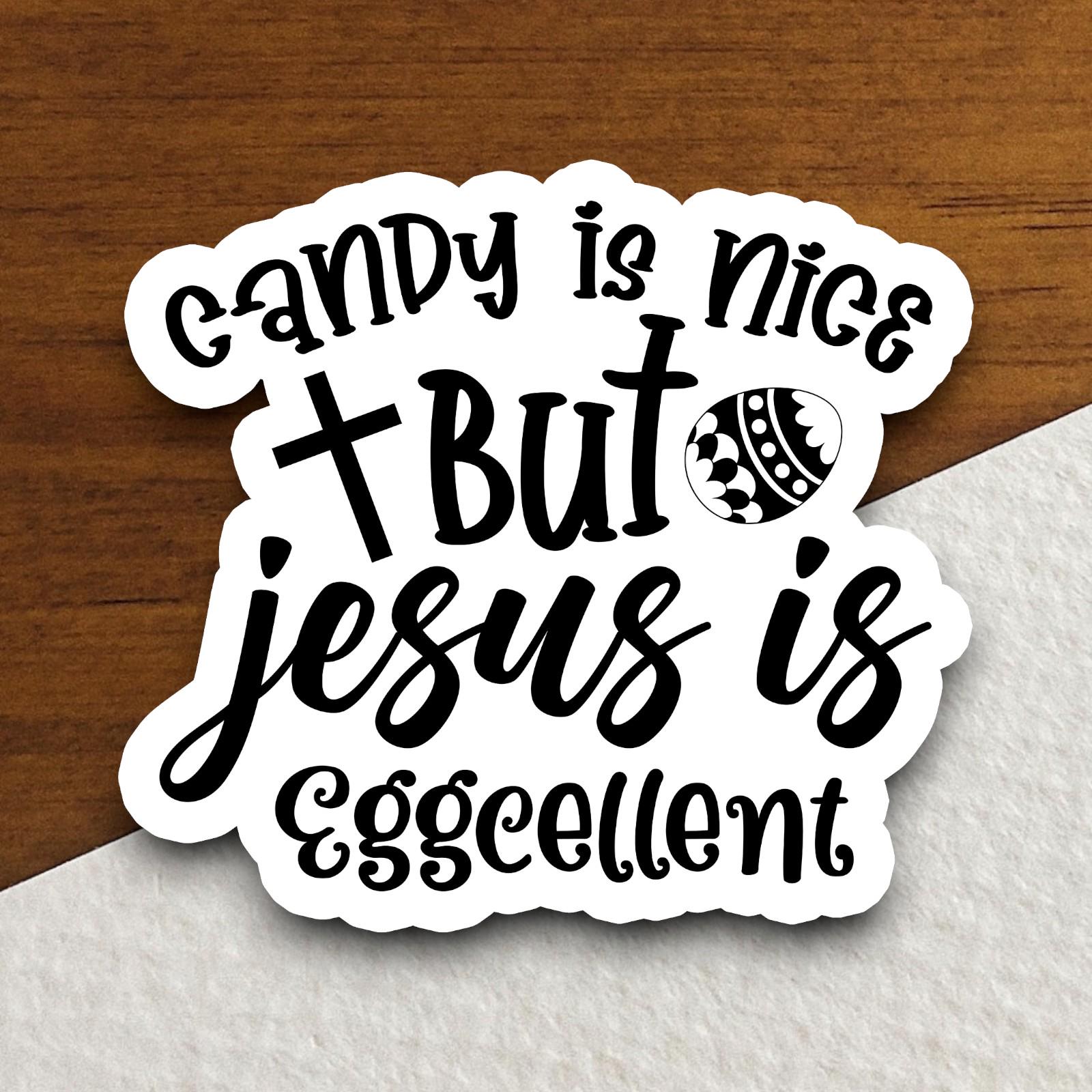 Candy Is Nice But Jesus Is Eggcellent sticker, Religious Sticker, Faith Sticker, Worship Sticker, Christian Sticker, Scripture Sticker