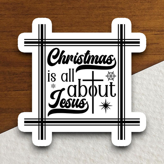 Christmas is all about Jesus sticker, Religious Sticker, Faith Sticker, Worship Sticker, Christian Sticker, Scripture Sticker, Room Décor