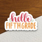 Hello Fifth Grade Sticker, Teacher Sticker, Education Sticker, School Sticker, Cute Sticker, Room Decor, Back to School