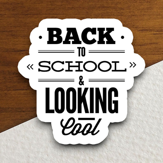 Back to School & Looking Cool Sticker, Teacher Sticker, Education Sticker, School Sticker, Cute Sticker, Room Decor, Back to School