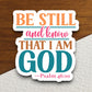 be Still and Know That I Am God sticker, Religious Sticker, Faith Sticker, Worship Sticker, Christian Sticker, Scripture Sticker, Room Décor