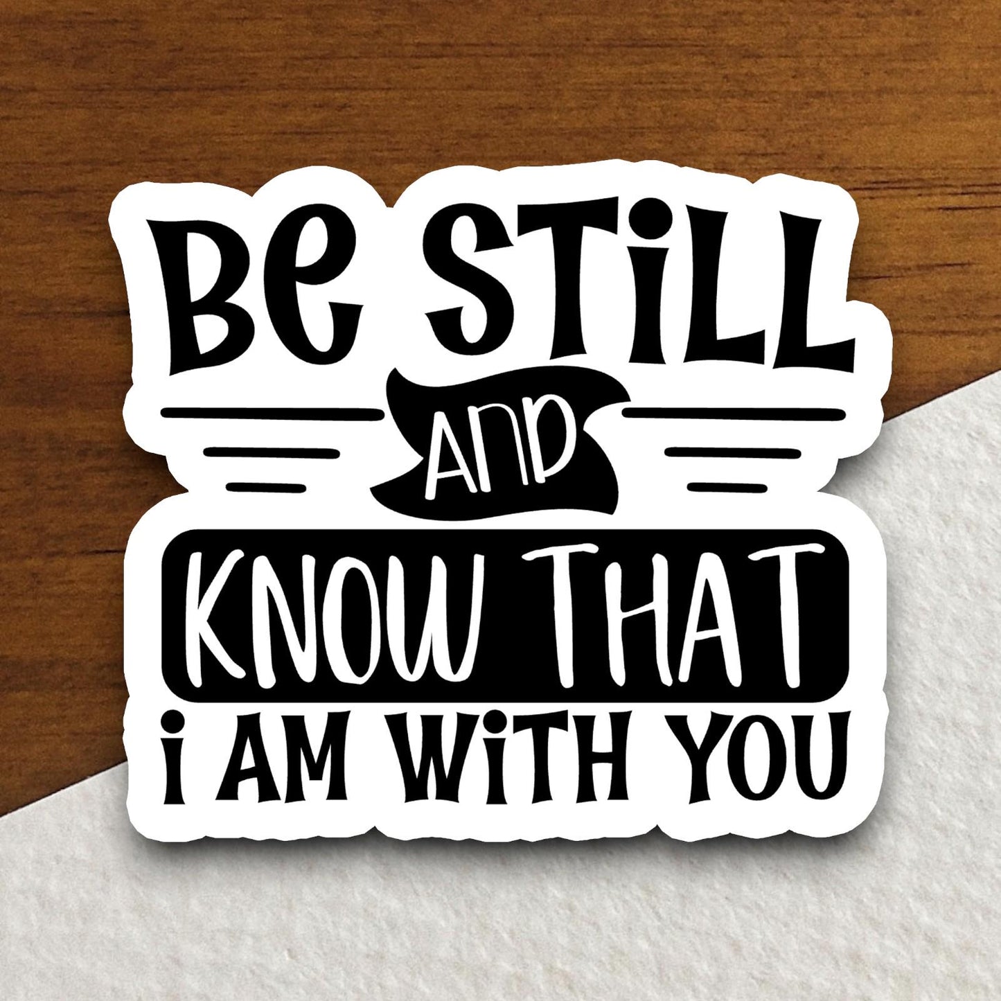 be still and know that I am with you sticker, Religious Sticker, Faith Sticker, Worship Sticker, Christian Sticker, Scripture Sticker