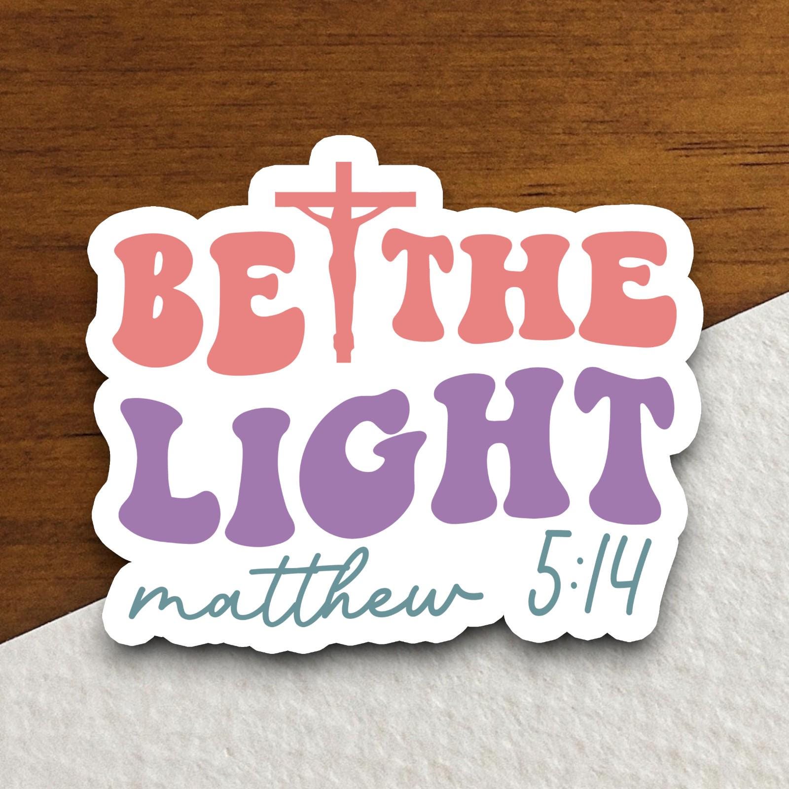 Be The Light Matthew 5 sticker, Religious Sticker, Faith Sticker, Worship Sticker, Christian Sticker, Scripture Sticker, Room Décor