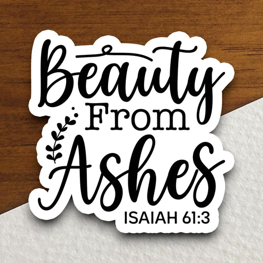 Beauty From Ashes sticker, Religious Sticker, Faith Sticker, Worship Sticker, Christian Sticker, Scripture Sticker, Room Décor