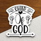 Child of God sticker, Religious Sticker, Faith Sticker, Worship Sticker, Christian Sticker, Scripture Sticker, Room Décor