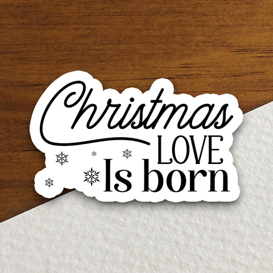 Christmas love is born sticker, Religious Sticker, Faith Sticker, Worship Sticker, Christian Sticker, Scripture Sticker, Christmas Sticker